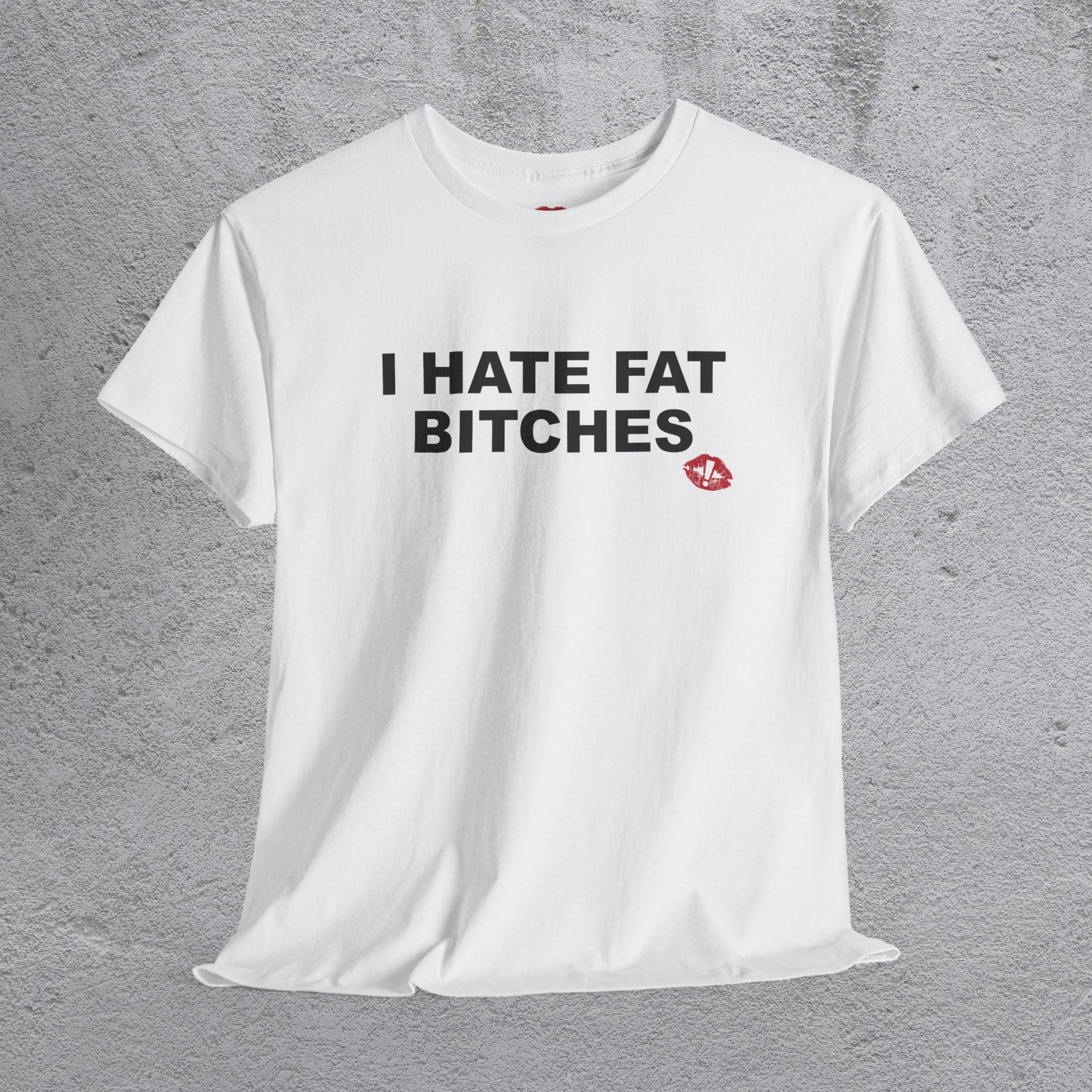 "I HATE FAT BITCHES" tshirt