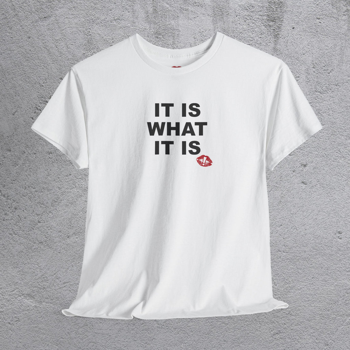 "IT IS WHAT IT IS" tshirt