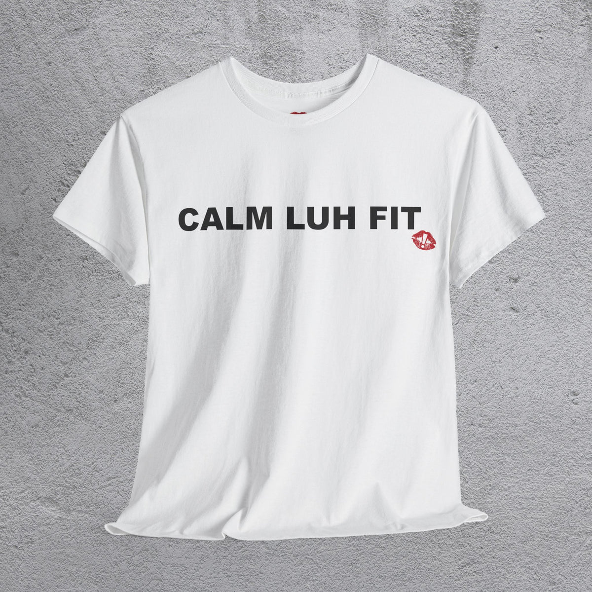 "CALM LUH FIT" tshirt