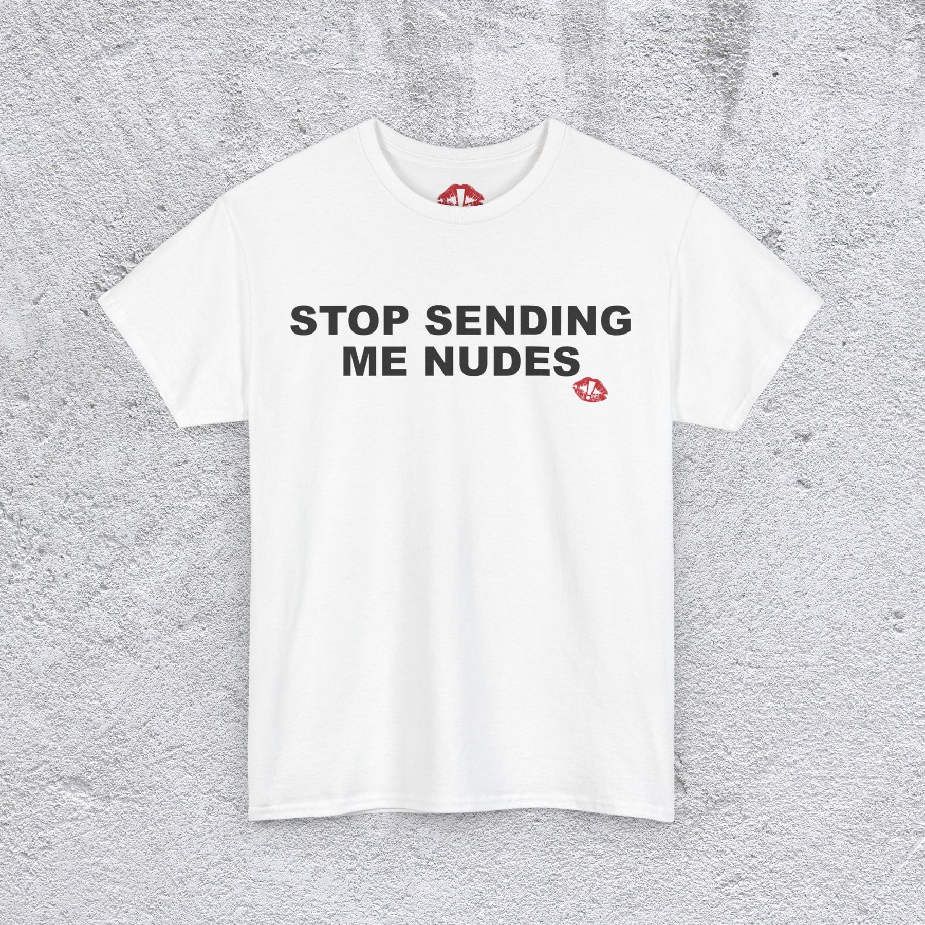 "STOP SENDING ME NUDES" tshirt